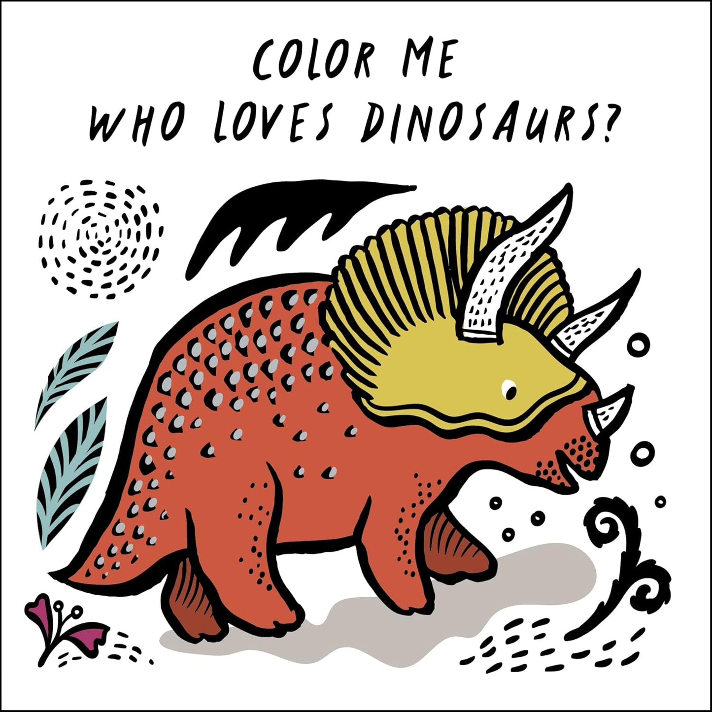 Color Me: Who Loves Dinosaurs?: Baby's First Bath Book
