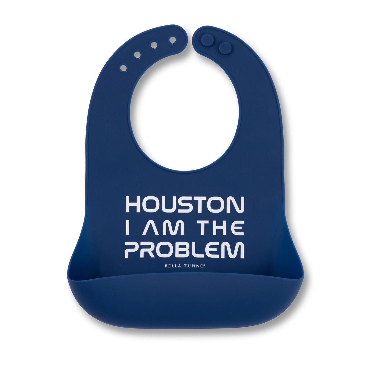 Bella Tunno Silicone Wonder Bib - Houston I Am the Problem