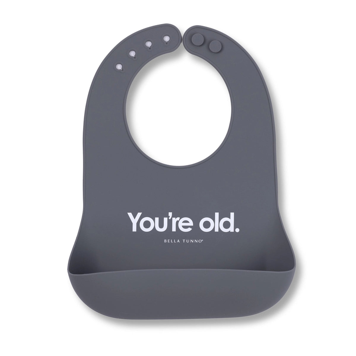 Bella Tunno Silicone Wonder Bib - You're Old
