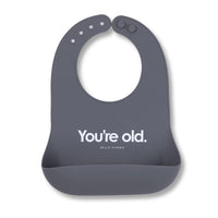 Bella Tunno Silicone Wonder Bib - You're Old