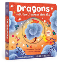 Dragons and Other Creatures of the Sky: A Slide-and-See Book