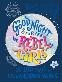Good Night Stories for Rebel Girls (New Edition): More Than 100 Tales of Extraordinary Women
