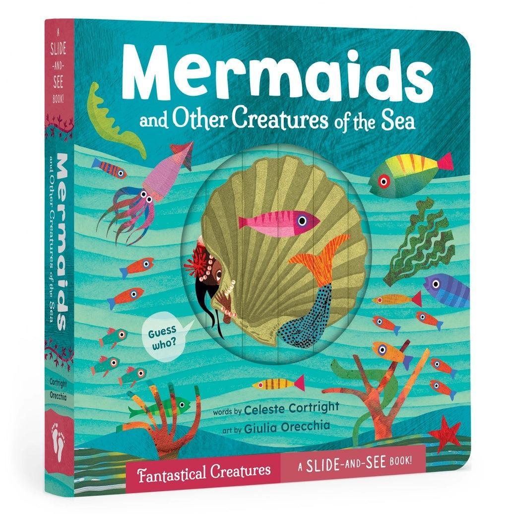 Mermaids and Other Creatures of the Sea: A Slide-and-See Book