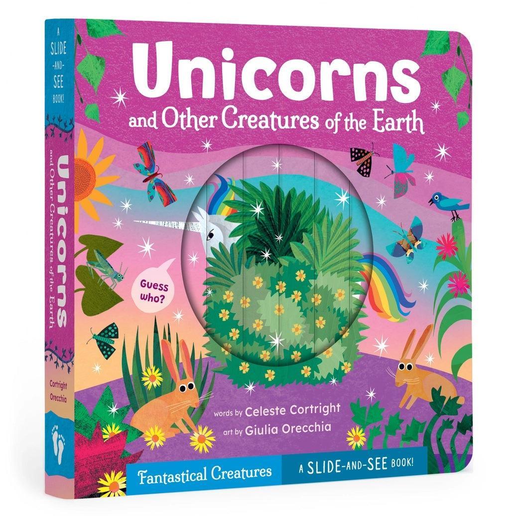 Unicorns and Other Creatures of the Earth: A Slide-and-See Book
